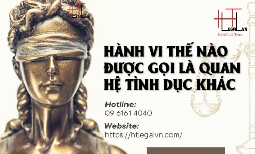 HÀNH VI THẾ NÀO ĐƯỢC GỌI LÀ QUAN HỆ TÌNH DỤC KHÁC  (CÔNG TY LUẬT UY TÍN TẠI QUẬN BÌNH THẠNH, TÂN BÌNH TP. HỒ CHÍ MINH)